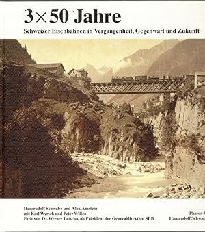 Bild des Verkufers fr 3 x 50 Jahre. Schweizer Eisenbahnen in Vergangenheit, Gegenwart und Zukunft. zum Verkauf von Antiquariat Fluck