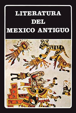 Literatura Del Mexico Antiguo - Los Textos En Lengua Nahuatl - Edición, estudios introductorio y ...
