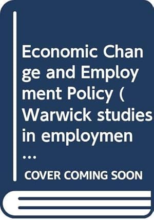 Seller image for Economic Change and Employment Policy (Warwick studies in employment) for sale by WeBuyBooks