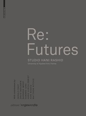 Image du vendeur pour Re:Futures : Studio Hani Rashid; University of Applied Arts Vienna mis en vente par GreatBookPrices