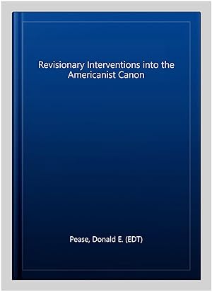 Imagen del vendedor de Revisionary Interventions into the Americanist Canon a la venta por GreatBookPrices