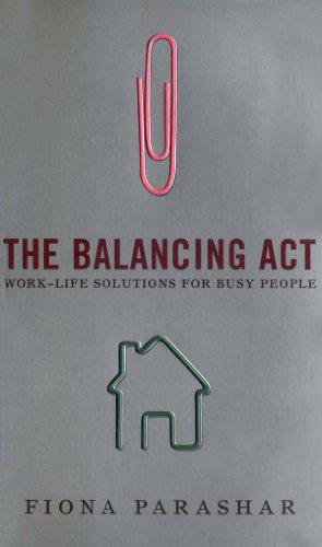 Bild des Verkufers fr The Balancing Act: Work Life Solutions for Busy People zum Verkauf von WeBuyBooks