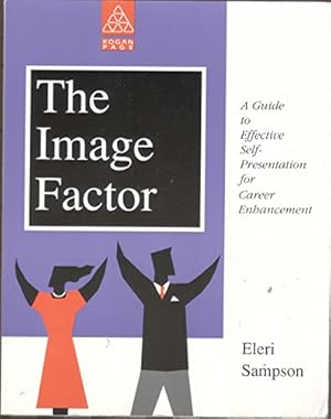 Bild des Verkufers fr The Image Factor: A Guide to Effective Self-presentation for Career Enhancement zum Verkauf von WeBuyBooks