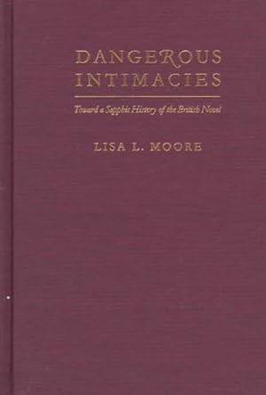 Bild des Verkufers fr Dangerous Intimacies : Toward a Sapphic History of the British Novel zum Verkauf von GreatBookPrices
