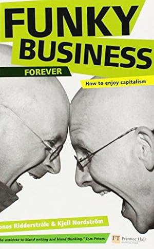 Bild des Verkäufers für Funky Business Forever: How to Enjoy Capitalism (Financial Times Series) zum Verkauf von WeBuyBooks