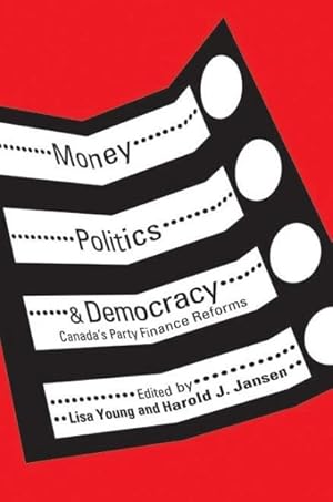 Image du vendeur pour Money, Politics, and Democracy : Canada's Party Finance Reforms mis en vente par GreatBookPrices