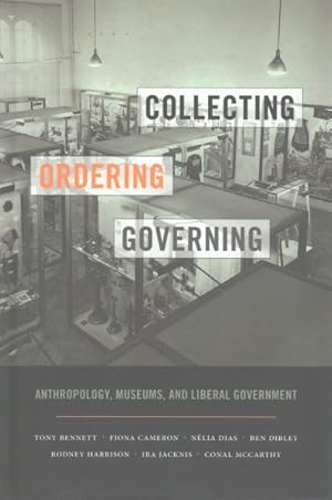 Immagine del venditore per Collecting, Ordering, Governing : Anthropology, Museums, and Liberal Government venduto da GreatBookPrices