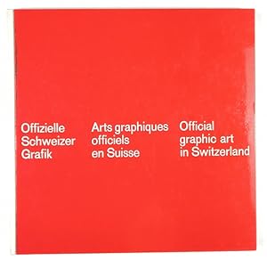 Offizielle Schweizer Grafik / Arts graphiques officiels en Suisse / Official graphic art in Switz...