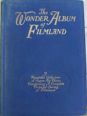 The Wonder Album of Filmland: A Complete Pictorial Survey of Screenland