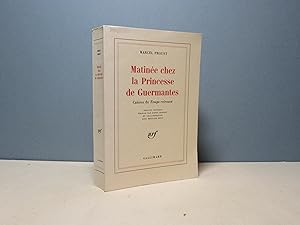 Image du vendeur pour Matine chez la princesse de Guermantes. Cahiers du temps retrouv mis en vente par Aux ftiches