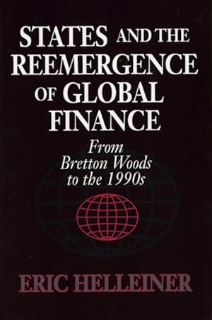 Immagine del venditore per States and the Reemergence of Global Finance : From Bretton Woods to the 1990s venduto da GreatBookPrices