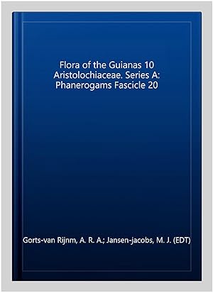 Immagine del venditore per Flora of the Guianas 10 Aristolochiaceae. Series A: Phanerogams Fascicle 20 venduto da GreatBookPrices