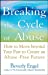 Immagine del venditore per Breaking the Cycle of Abuse: How to Move Beyond Your Past to Create an Abuse-Free Future [Soft Cover ] venduto da booksXpress