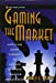 Imagen del vendedor de Gaming the Market: Applying Game Theory to Create Winning Trading Strategies [Hardcover ] a la venta por booksXpress