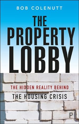 Seller image for Property Lobby : The Hidden Reality Behind the Housing Crisis for sale by GreatBookPrices