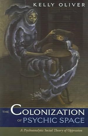 Seller image for Colonization Of Psychic Space : A Psychoanalytic Social Theory Of Oppression for sale by GreatBookPrices