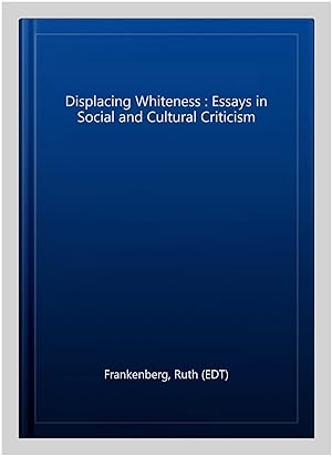 Immagine del venditore per Displacing Whiteness : Essays in Social and Cultural Criticism venduto da GreatBookPrices