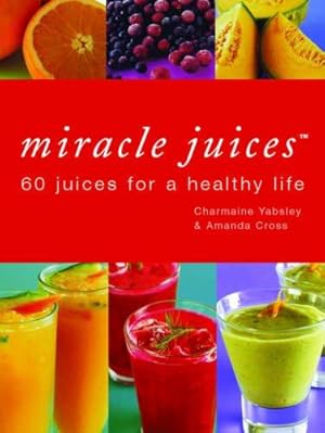 Imagen del vendedor de Miracle Juices: 60 Juices for a Healthy Life a la venta por WeBuyBooks