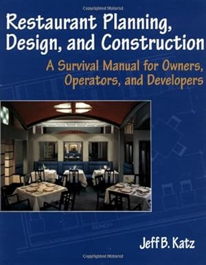 Immagine del venditore per Restaurant Planning, Design, and Construction: A Survival Manual for Owners, Operators, and Developers by Katz, Jeff B. [Paperback ] venduto da booksXpress