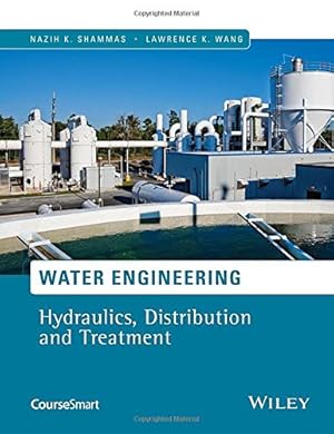 Bild des Verkufers fr Water Engineering: Hydraulics, Distribution and Treatment by Shammas, Nazih K., Wang, Lawrence K. [Hardcover ] zum Verkauf von booksXpress