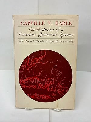 The Evolution of a Tidewater Settlement System: All Hallow's Parish, Maryland, 1650-1783