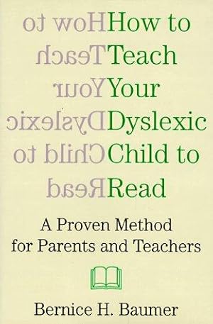 Immagine del venditore per How to Teach Your Dyslexic Child to Read: A Proven Method for Parents and Teachers venduto da WeBuyBooks