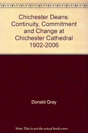 Imagen del vendedor de Chichester Deans: Continuity, Commitment and Change at Chichester Cathedral 1902-2006 a la venta por WeBuyBooks