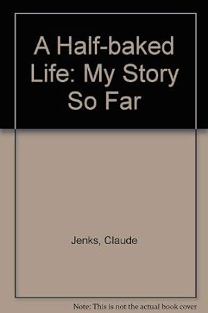 Bild des Verkufers fr A Half-baked Life: My Story So Far zum Verkauf von WeBuyBooks