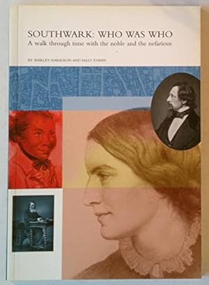 Bild des Verkufers fr Southwark: Who Was Who - A Walk Through Time with the Noble and the Nefarious zum Verkauf von WeBuyBooks