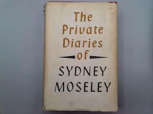 Seller image for THE PRIVATE DIARIES OF SYDNEY MOSELEY. for sale by Goldstone Rare Books