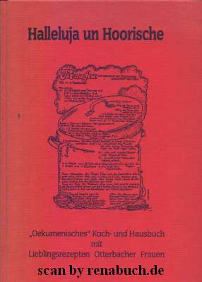 Halleluja un Hoorische "Oekumenisches" Koch- und Hausbuch mit Lieblingsrezepten Otterbacher Frauen