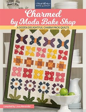 Imagen del vendedor de Charmed by Moda Bake Shop : A Dozen Delightful Charm Pack Quilts a la venta por GreatBookPrices