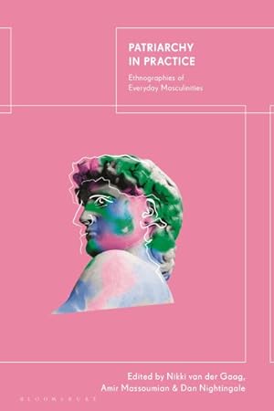 Bild des Verkufers fr Patriarchy in Practice : Ethnographies of Everyday Masculinities zum Verkauf von GreatBookPrices
