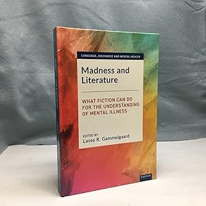 Immagine del venditore per MADNESS AND LITERATURE: WHAT FICTION CAN DO FOR THE UNDERSTANDING OF MENTAL ILLNESS. venduto da Any Amount of Books