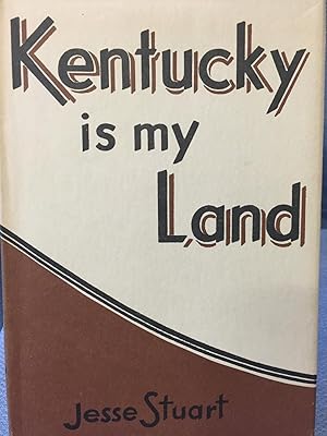 Seller image for KENTUCKY IS MY LAND -- SIGNED for sale by R. J.  Books