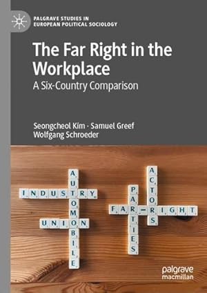 Seller image for The Far Right in the Workplace: A Six-Country Comparison (Palgrave Studies in European Political Sociology) by Kim, Seongcheol, Greef, Samuel, Schroeder, Wolfgang [Hardcover ] for sale by booksXpress