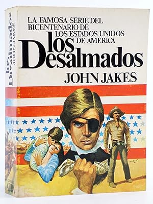 SAGA DEL BICENTENARIO EEUU 7. LOS DESALMADOS (John Jakes) Aura, 1980. OFRT