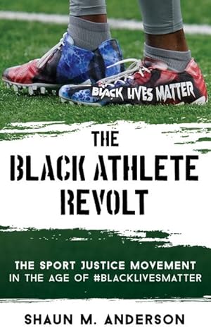 Seller image for Black Athlete Revolt : The Sport Justice Movement in the Age of #BlackLivesMatter for sale by GreatBookPrices