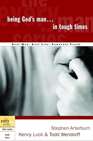 Seller image for Being God's Man in Tough Times: Real Life. Powerful Truth. For God's Men (The Every Man Series) for sale by Reliant Bookstore