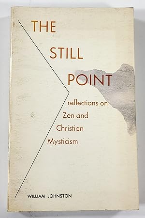 The Still Point. Reflections on Zen and Christian Mysticism