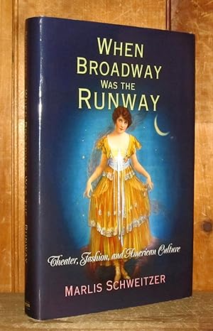 Image du vendeur pour When Broadway Was the Runway: Theater, Fashion, and American Culture mis en vente par Novelty Shop Used & Rare Books