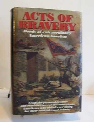 Seller image for Acts Of Bravery Deeds of Extraordinary American Heroism for sale by John E. DeLeau