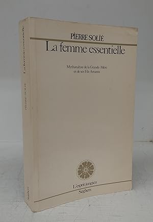 Las femme essentielle: Mythanalyse de la Grande-Mère et de ses Fils-Amants