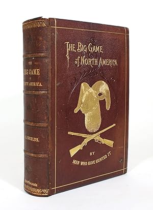 Image du vendeur pour The Big Game of North America. Its Habits, Habitat, Haunts, and Characteristics; How, When, and Where to Hunt It mis en vente par Minotavros Books,    ABAC    ILAB