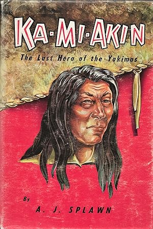 Seller image for KA-MI-AKIN: Last Hero of the Yakimas for sale by Friends of the Salem Public Library