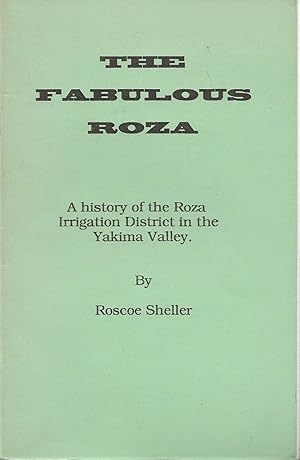 Seller image for The Fabulous Roza: A History of the Roza Irrigation District in the Yakima Valley for sale by Friends of the Salem Public Library