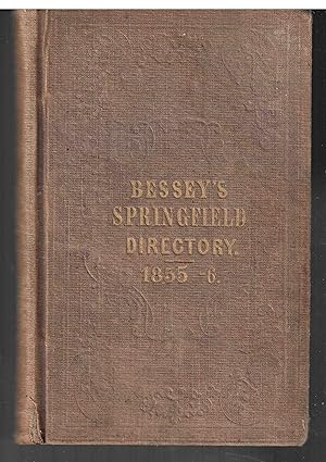 Seller image for Bessey's Springfield Directory for 1855-1856, Containing Every Kind of Information Valuable for Reference to Strangers and Citizens . from May 1855 to May 1856 for sale by High Ridge Books, Inc. - ABAA