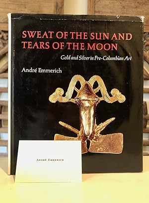 Sweat of the Sun and Tears of the Moon: Gold and Silver in Pre-Columbian Art [WITH] 1971 Exhibiti...