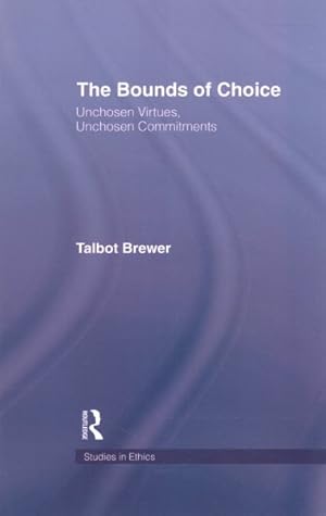 Image du vendeur pour Bounds of Choice : Unchosen Virtues, Unchosen Commitments mis en vente par GreatBookPrices