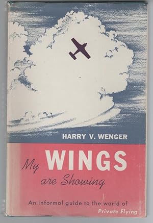Imagen del vendedor de My Wings Are Showing: An Informal Guide to the World of Flying a la venta por Turn-The-Page Books